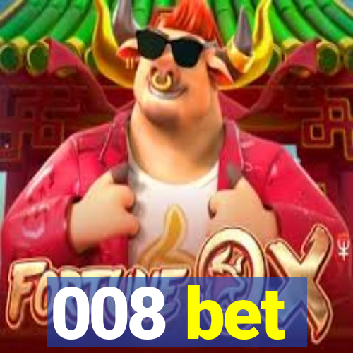 008 bet